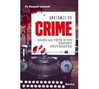 Anatomie du crime: Dans la tête d'un expert psychiatre