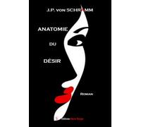 Anatomie du désir - Jean-Paul Von Schramm - Encre Rouge - broché - Roman