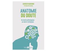 Anatomie du doute: du doute pathologique au doute stratégique
