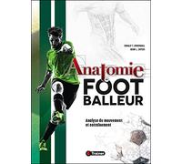 Anatomie du footballeur: Analyse du mouvement et entraînement