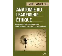 Anatomie du leadership éthique: Pour diriger nos organisations d'une manière consciente et authentique