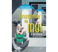 Anatomie du moi Qui suis-je et pourquoi ? - Hervé Caudron - Puf - broché - Essai
