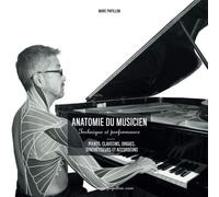 Anatomie Du Musicien , Technique Et Performance - Pianos, Orgues, Clavecins, Synthétiseurs Et Accordéons