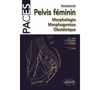 Anatomie du pelvis féminin: Morphologie, morphogenèse, obstétrique