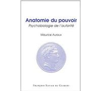 Anatomie Du Pouvoir - Psychobiologie De L'autorité