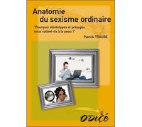 Anatomie du sexisme ordinaire - Patrick Traube - Odice - broché - Essai
