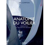 Anatomie du voilier - observation et description des yachts Observation et description des yatchs - Nic Compton - Eds Techniques Pour L'automobile Et L'industrie - relié - Beau livre