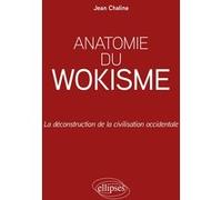 Anatomie du wokisme: La déconstruction de la civilisation occidentale