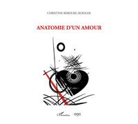 Anatomie d'un amour - Christine Rebourg-Roesler - L'harmattan - broché - Roman
