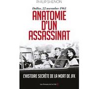 Anatomie d'un assassinat - Dallas, 22 Novembre 1963. Nouvelle édition Philip Shenon (Auteur), Anatole Muchnik (Traduction), Johan-Frédérik Hel-Guedj (Traduction), Abel Gerschenfeld (Traduction)