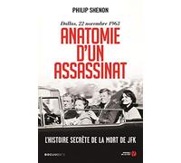 Anatomie d'un assassinat: L'Histoire secrète de la mort de JFK