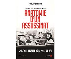 Anatomie d'un assassinat: L'Histoire secrète de la mort de JFK