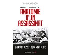 Anatomie d'un assassinat - Dallas, 22 Novembre 1963. Nouvelle édition: L'histoire secrète de la mort de JFK