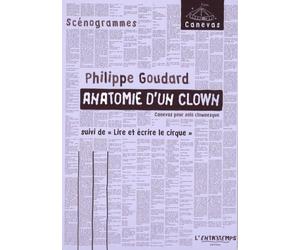 Anatomie d'un clown: Suivi de Lire et écrire le cirque