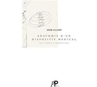 Anatomie d'un dispositif médical, de l'idée à l'innovation Edem Allado (Auteur)