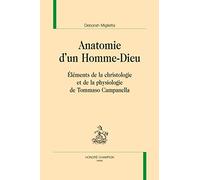 Anatomie d'un homme-dieu : Éléments de la christologie et de la physiologie de Tommaso Campanella
