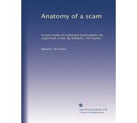 Anatomie d'une arnaque : une étude de cas d'un bankru[p]tcy planifié par le crime organisé, par Edward J. De Franco