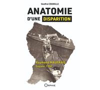 Anatomie d'une disparition Raymond Maufrais, Guyane, 1950 - Geoffroi Crunelle - Orphie G.doyen Editions - broché - Récit