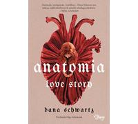 Anatomie d'une histoire d'amour par Dana Schwartz (Buch auf Polnisch)