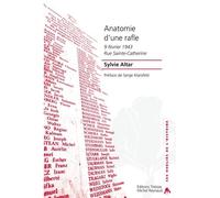 Anatomie d'une rafle 9 Février 1943, Rue Sainte-Catherine - Sylvie Altar - Tiresias Michel Reynaud - broché - Etude