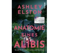 Anatomie eines Alibis Sie leiht dir ihr Leben - und du zahlst den Preis. | Die Thriller-Sensation aus den USA - »Fesselnd komplex.« The Sunday Times - Ashley Elston - Gutkind Verlag - ebook (ePub) - L