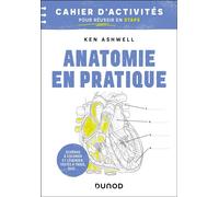 Anatomie en pratique - Cahier d'activités pour réussir en STAPS Colorier, annoter, mémoriser - Ken Ashwell - Dunod - broché - Livre-jeu