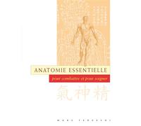 Anatomie essentielle Pour combattre et pour soigner - Marc Tedeschi - Budo Eds - broché - Guide