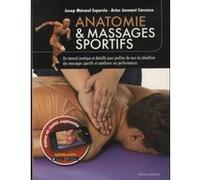 Anatomie et massages sportifs Artur Jacomet carrasco (Auteur), Josep Marmol (Auteur), Myriam Ferron (Illustration), Nos & Soto (Photographie), Anne Confuron (Traduction)