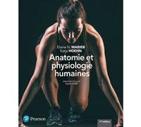 Anatomie et physiologie humaines - 11e édition Katja Hoehn (Auteur), Elaine N. Marieb (Auteur), Sophie Dubé (Traduction)