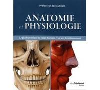 Anatomie et physiologie Ken Ashwell (Auteur), Antonia Leibovici (Traduction)