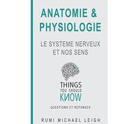 Anatomie et physiologie: "LE SYSTEME NERVEUX ET NOS SENS"