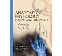 Anatomie et physiologie pour les psychothérapeutes - Connecter le corps et l'esprit