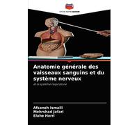 Anatomie générale des vaisseaux sanguins et du système nerveux: et le système respiratoire