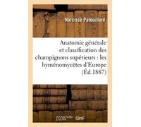 Anatomie Générale Et Classification Des Champignons Supérieurs: Les Hyménomycètes D'europe