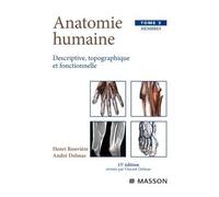 Anatomie humaine. Descriptive, topographique et fonctionnelle. Membres Tome 3 Descriptive, topographique et fonctionnelle Membres - Henri Rouvière - Elsevier Masson - relié - Etude