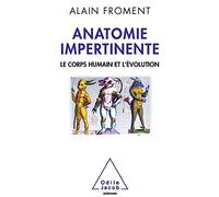 Anatomie impertinente: Le corps humain et l'évolution