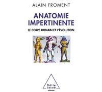 Anatomie impertinente Le corps humain et l'évolution - Alain Froment - Odile Jacob - broché - Essai