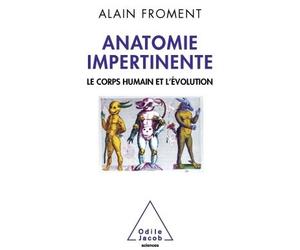 Anatomie impertinente Le corps humain et l'évolution - Alain Froment - Odile Jacob - broché - Essai