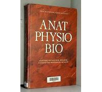 ANATOMIE PHYSIOLOGIE BIOLOGIE.: A l'usage des professions de la santé