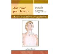 Anatomie Pour la Voix: Comprendre et améliorer la dynamique de l'appareil vocal