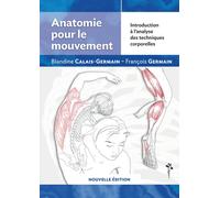 Anatomie Pour Le Mouvement - Introduction À L'analyse Des Techniques Corporelles