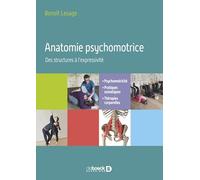 Anatomie psychomotrice - Des structures à l’expressivité: Psychomotricité, pratiques somatiques, thérapies corporelles