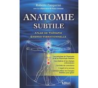 Anatomie Subtile - Atlas De Thérapie Energo-Vibrationnelle