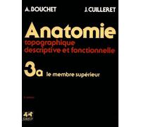 Anatomie T3 - Le membre supérieur : fasicule A T3.A Le Membre Superieur - Alain Bouchet - Elsevier Masson - broché - Etude