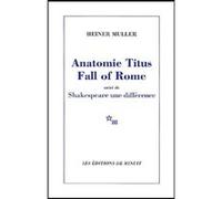 Anatomie Titus fall of Rome Heiner Muller (Auteur), Jean-Louis Besson (Traduction), Jean Jourdheuil (Traduction)