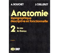 Anatomie topographique, descriptive et fonctionnelle, tome 2 : Le cou, le thorax