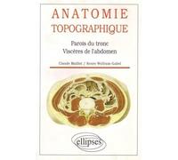 Anatomie topographique.. Parois du tronc, viscères de l'abdomen
