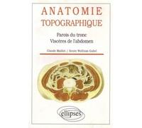 Anatomie topographique.. Parois du tronc, viscères de l'abdomen