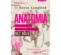 Anatomie Un guide pour ceux qui aiment couver sans douleur - Kevin Langford (Literatur, Gesundheit auf Polnisch)