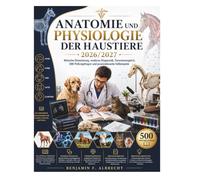 Anatomie und Physiologie der Haustiere 2026/2027: Klinische Orientierung, moderne Diagnostik, Tierartenvergleich, 500 Prüfungsfragen und praxisrelevante Fallbeispiele